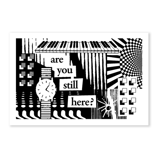 Are You Still Here 6"x4" postcard